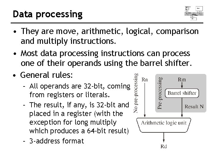 Data processing • They are move, arithmetic, logical, comparison and multiply instructions. • Most