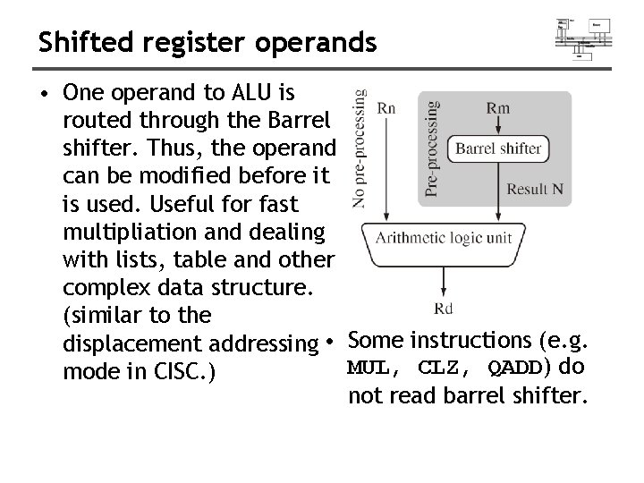 Shifted register operands • One operand to ALU is routed through the Barrel shifter.