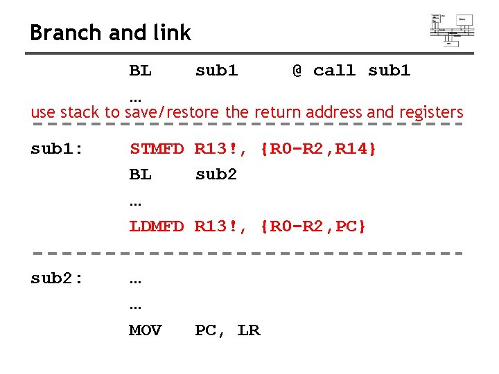 Branch and link BL … sub 1 @ call sub 1 use stack to