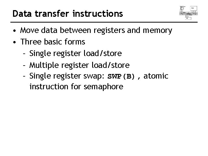 Data transfer instructions • Move data between registers and memory • Three basic forms