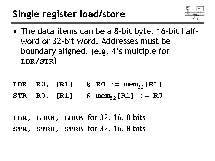 Single register load/store • The data items can be a 8 -bit byte, 16