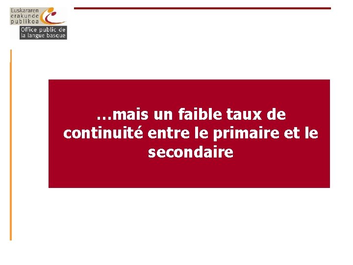 …mais un faible taux de continuité entre le primaire et le secondaire 