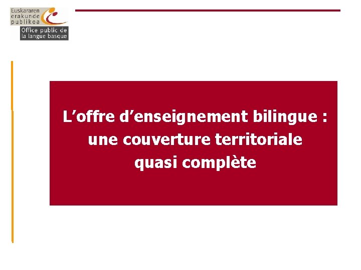 L’offre d’enseignement bilingue : une couverture territoriale quasi complète 