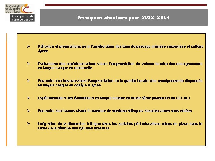 Principaux chantiers pour 2013 -2014 Ø Réflexion et propositions pour l’amélioration des taux de