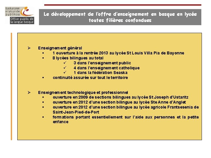 Le développement de l’offre d’enseignement en basque en lycée toutes filières confondues Ø Enseignement