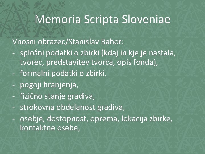 Memoria Scripta Sloveniae Vnosni obrazec/Stanislav Bahor: - splošni podatki o zbirki (kdaj in kje