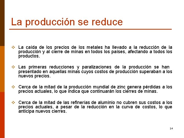 La producción se reduce v La caída de los precios de los metales ha