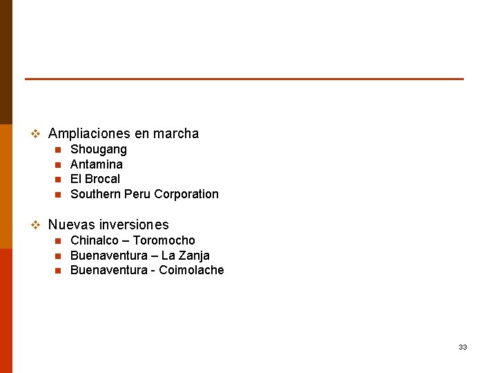 v Ampliaciones en marcha n Shougang n Antamina n El Brocal n Southern Peru