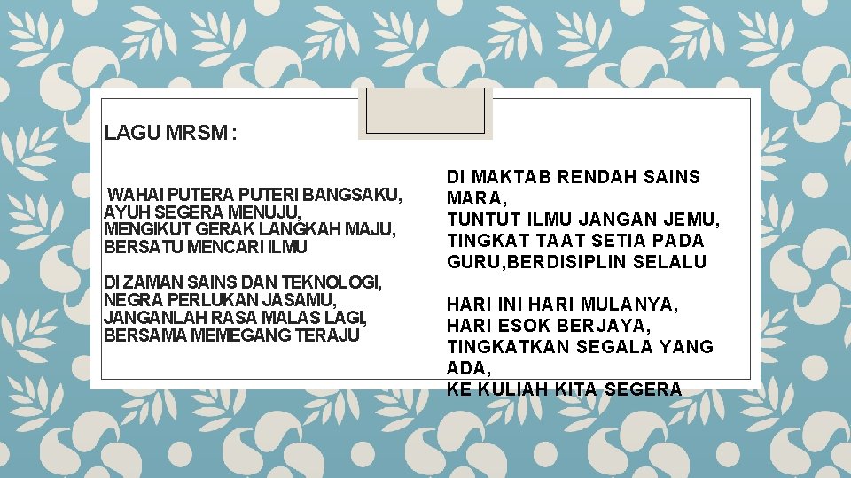 LAGU MRSM : WAHAI PUTERA PUTERI BANGSAKU, AYUH SEGERA MENUJU, MENGIKUT GERAK LANGKAH MAJU,