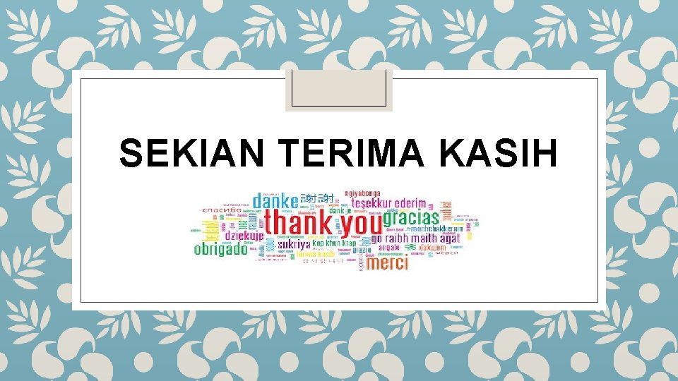 SEKIAN TERIMA KASIH 