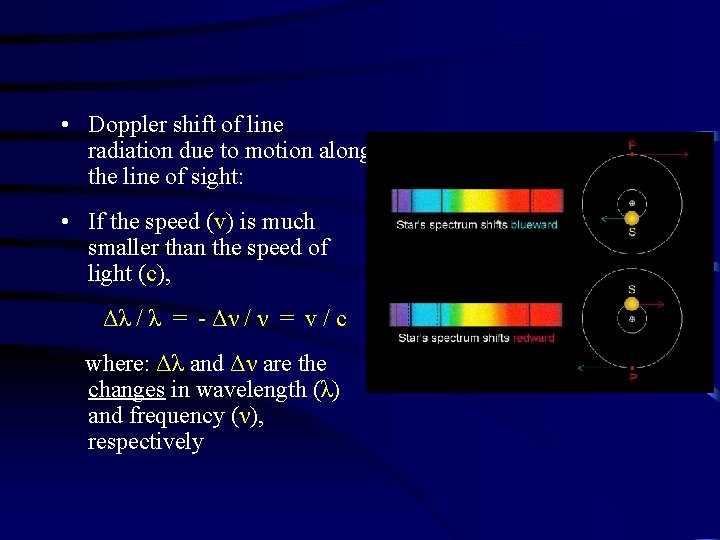  • Doppler shift of line radiation due to motion along the line of