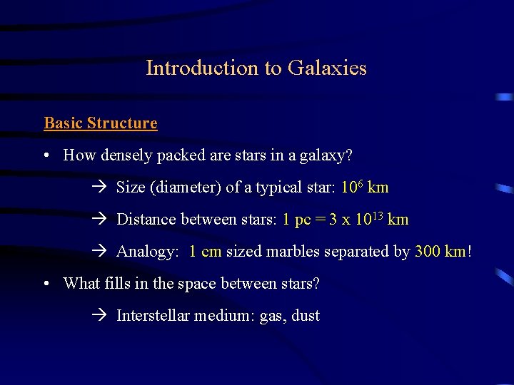 Introduction to Galaxies Basic Structure • How densely packed are stars in a galaxy?