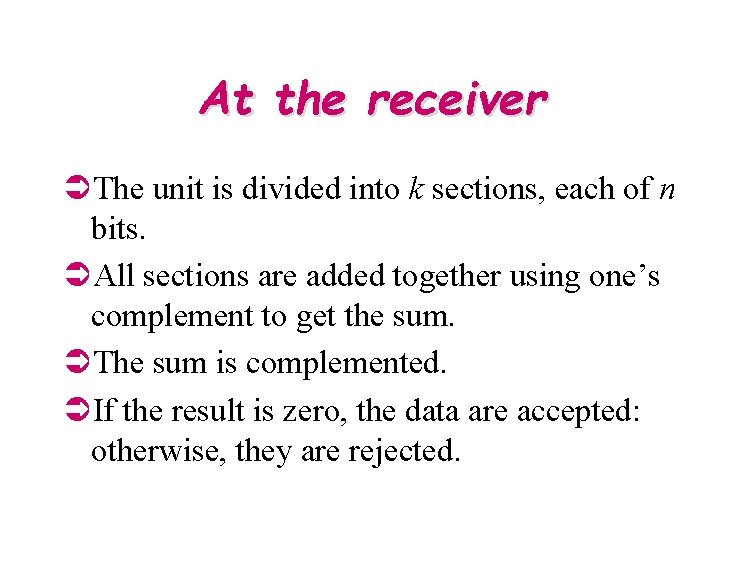At the receiver ÜThe unit is divided into k sections, each of n bits.