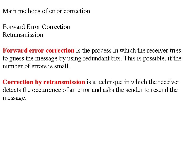 Main methods of error correction Forward Error Correction Retransmission Forward error correction is the
