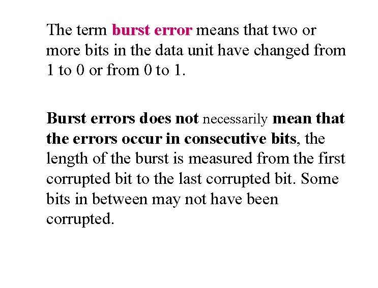 The term burst error means that two or more bits in the data unit