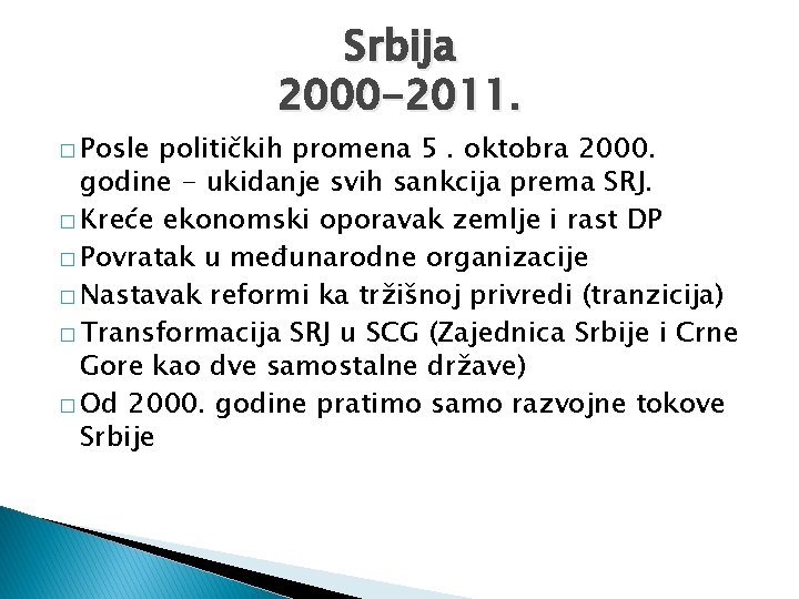� Posle Srbija 2000 -2011. političkih promena 5. oktobra 2000. godine - ukidanje svih