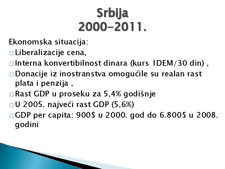 Srbija 2000 -2011. Ekonomska situacija: � Liberalizacije cena, � Interna konvertibilnost dinara (kurs 1