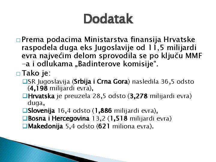 Dodatak � Prema podacima Ministarstva finansija Hrvatske raspodela duga eks Jugoslavije od 11, 5