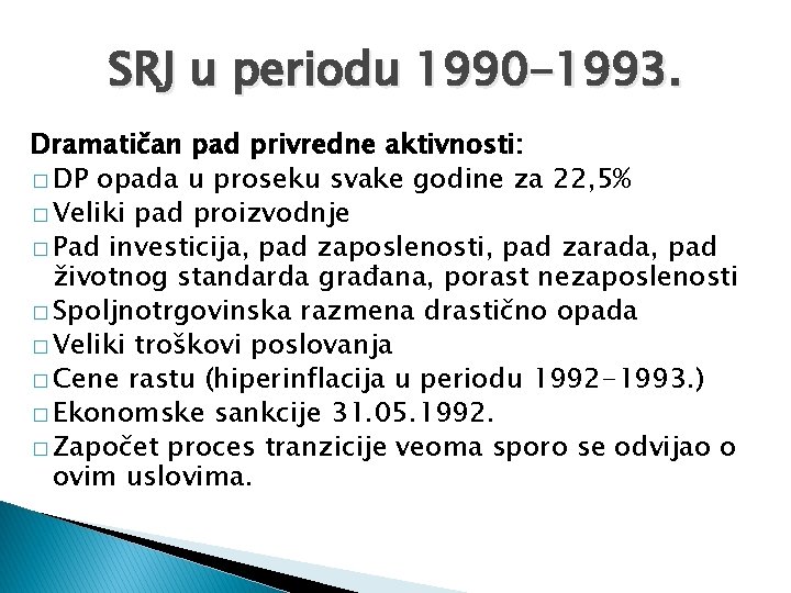 SRJ u periodu 1990 -1993. Dramatičan pad privredne aktivnosti: � DP opada u proseku