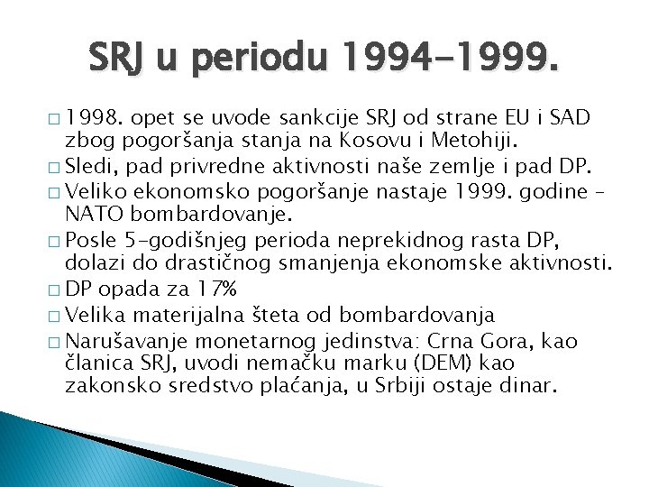 SRJ u periodu 1994 -1999. � 1998. opet se uvode sankcije SRJ od strane