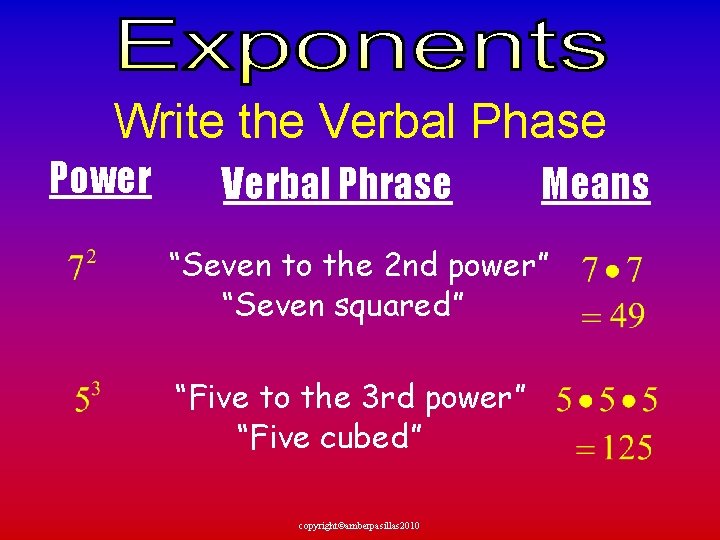Write the Verbal Phase Power Verbal Phrase Means “Seven to the 2 nd power”