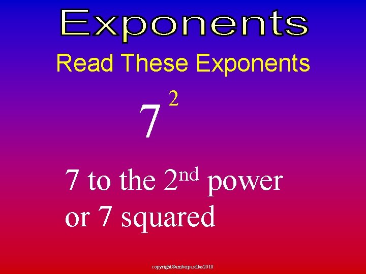 Read These Exponents 7 2 nd 2 7 to the power or 7 squared
