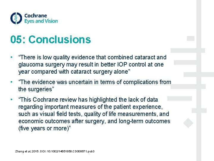 05: Conclusions • “There is low quality evidence that combined cataract and glaucoma surgery