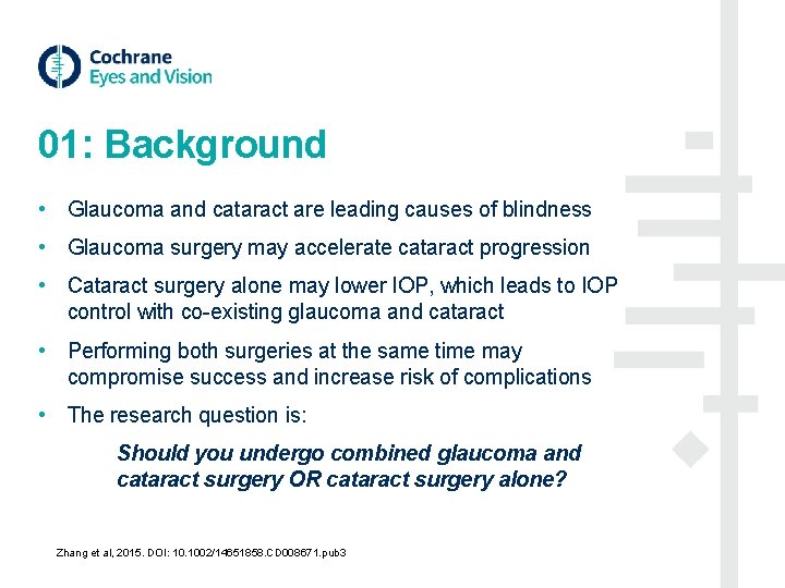 01: Background • Glaucoma and cataract are leading causes of blindness • Glaucoma surgery