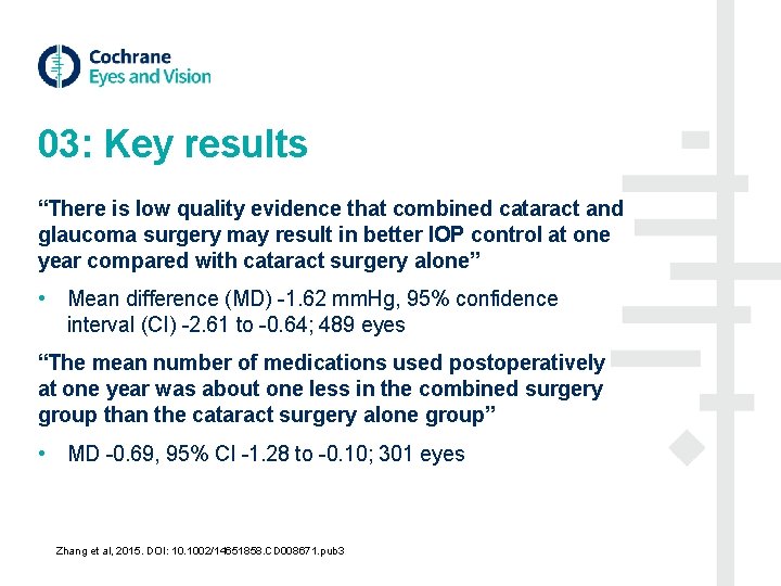 03: Key results “There is low quality evidence that combined cataract and glaucoma surgery