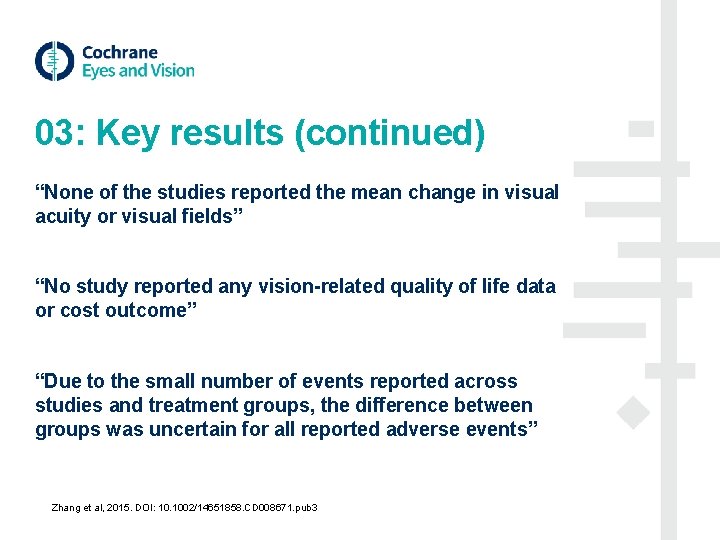 03: Key results (continued) “None of the studies reported the mean change in visual