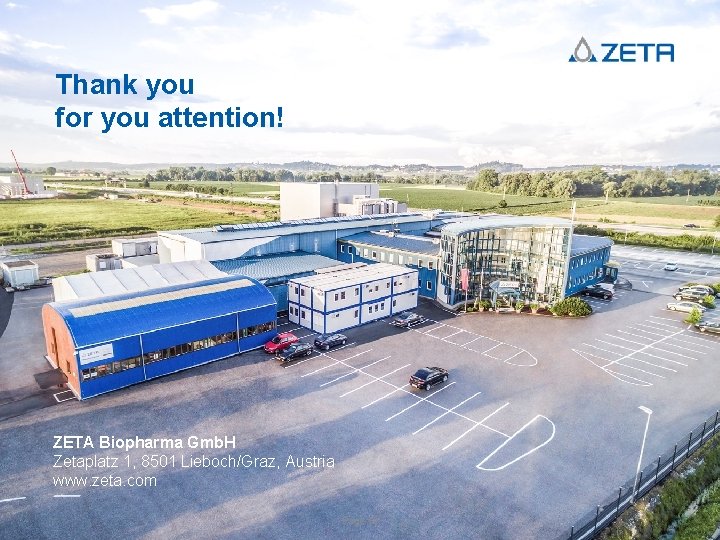 Thank you for you attention! ZETA Biopharma Gmb. H Zetaplatz 1, 8501 Lieboch/Graz, Austria