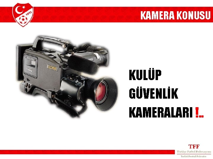 KAMERA KONUSU KULÜP GÜVENLİK KAMERALARI !. . 