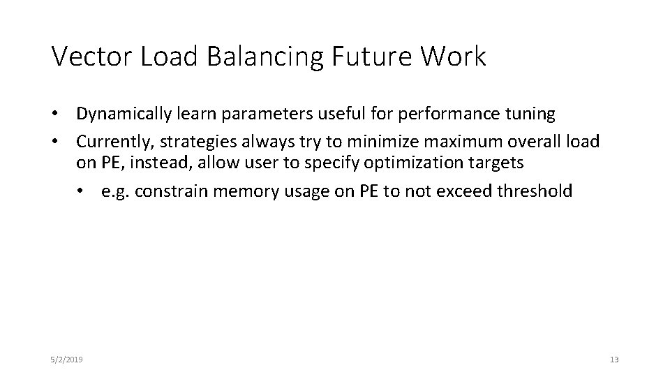 Vector Load Balancing Future Work • Dynamically learn parameters useful for performance tuning •