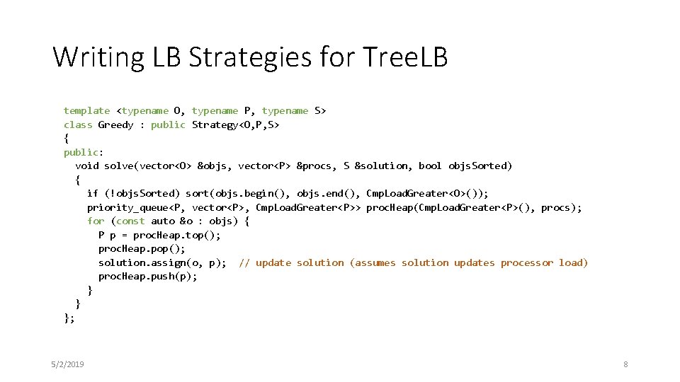 Writing LB Strategies for Tree. LB template <typename O, typename P, typename S> class