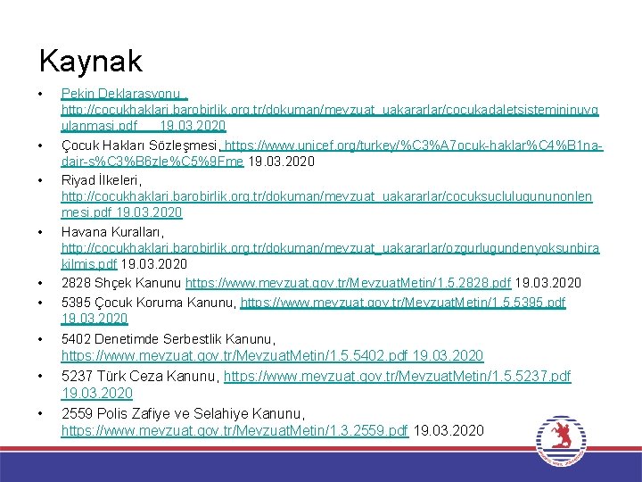 Kaynak • • • Pekin Deklarasyonu , http: //cocukhaklari. barobirlik. org. tr/dokuman/mevzuat_uakararlar/cocukadaletsistemininuyg ulanmasi. pdf