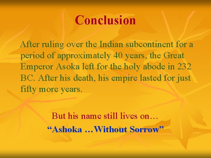 Conclusion After ruling over the Indian subcontinent for a period of approximately 40 years,