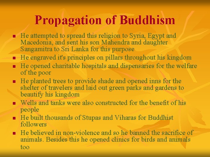 Propagation of Buddhism n n n n He attempted to spread this religion to