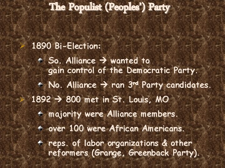 The Populist (Peoples’) Party Ø 1890 Bi-Election: So. Alliance wanted to gain control of
