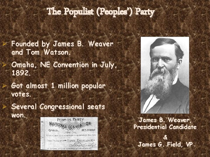 The Populist (Peoples’) Party Ø Founded by James B. Weaver and Tom Watson. Ø