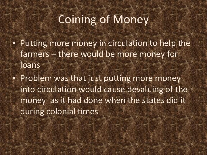 Coining of Money • Putting more money in circulation to help the farmers –