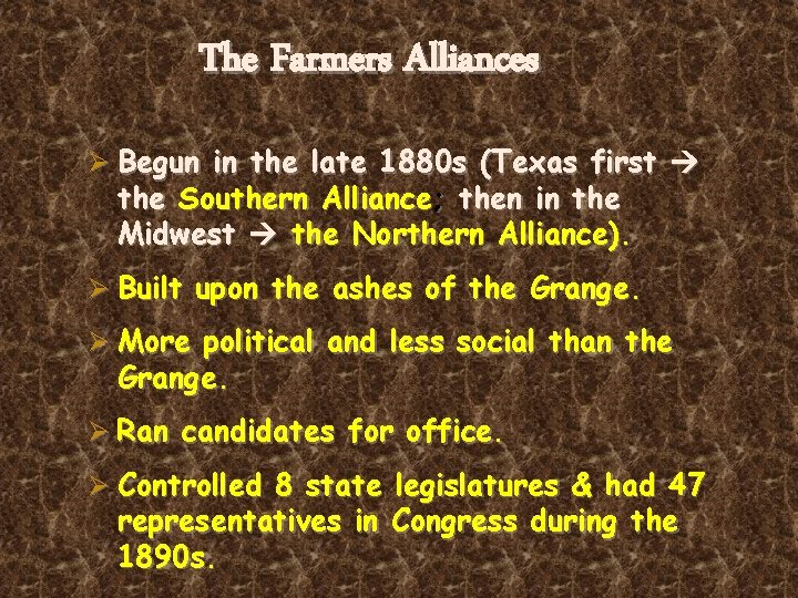 The Farmers Alliances Ø Begun in the late 1880 s (Texas first the Southern