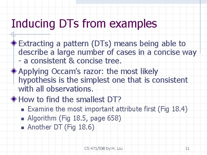 Inducing DTs from examples Extracting a pattern (DTs) means being able to describe a