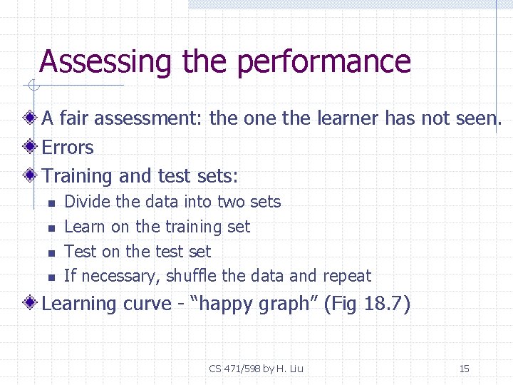 Assessing the performance A fair assessment: the one the learner has not seen. Errors