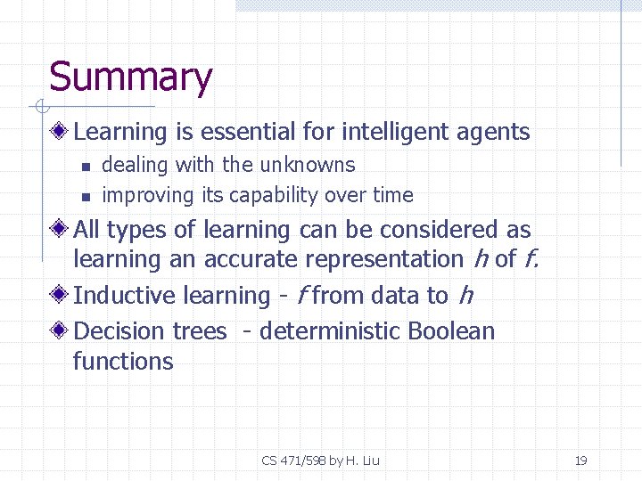 Summary Learning is essential for intelligent agents n n dealing with the unknowns improving