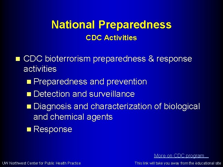 National Preparedness CDC Activities n CDC bioterrorism preparedness & response activities n Preparedness and