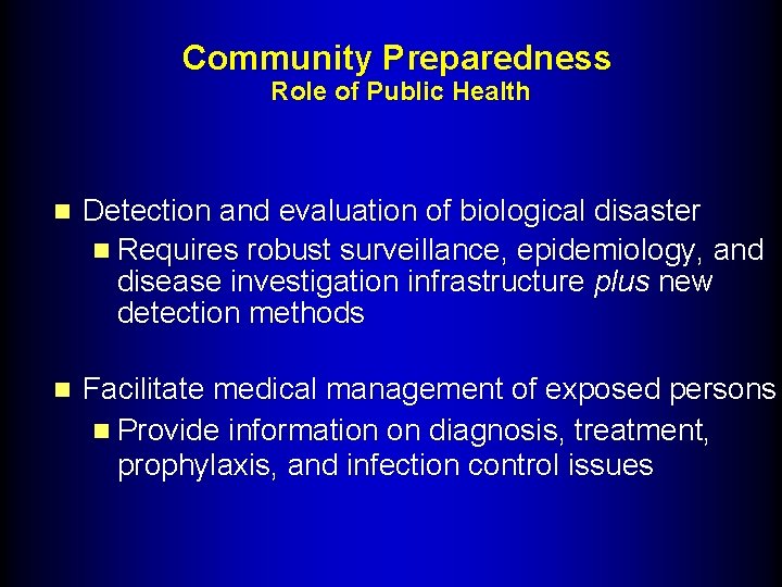 Community Preparedness Role of Public Health n Detection and evaluation of biological disaster n