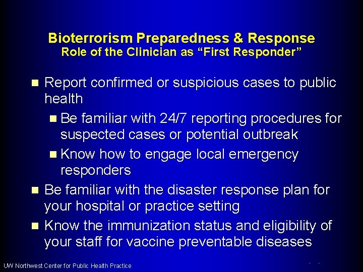 Bioterrorism Preparedness & Response Role of the Clinician as “First Responder” Report confirmed or