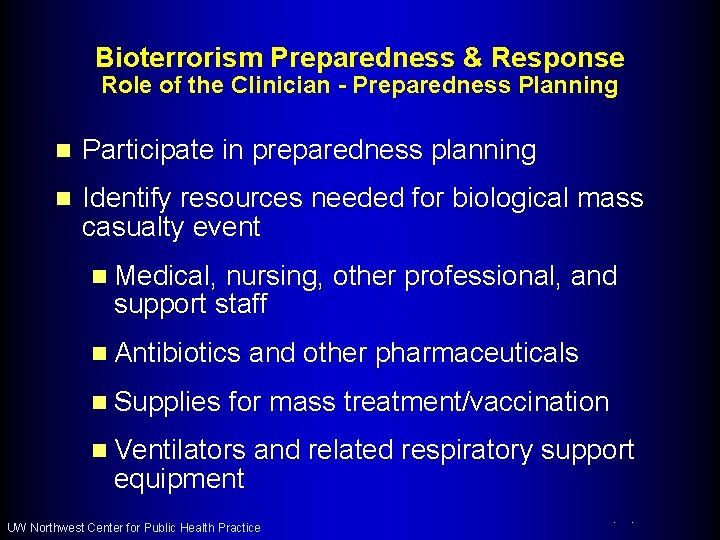 Bioterrorism Preparedness & Response Role of the Clinician - Preparedness Planning n Participate in