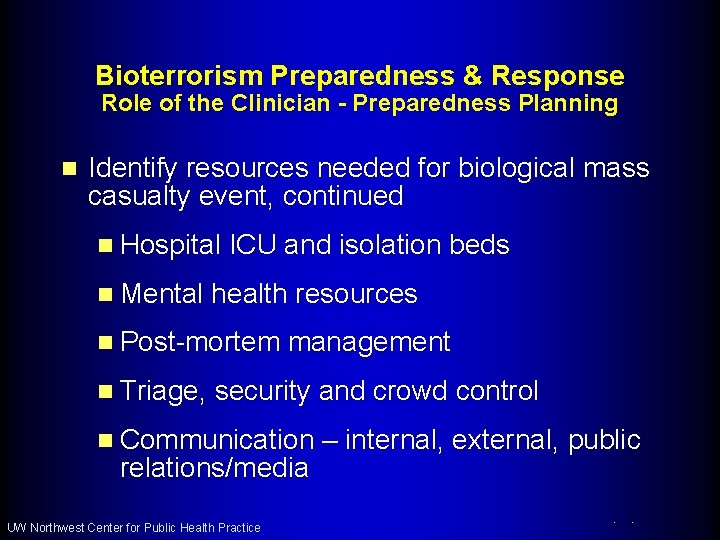 Bioterrorism Preparedness & Response Role of the Clinician - Preparedness Planning n Identify resources