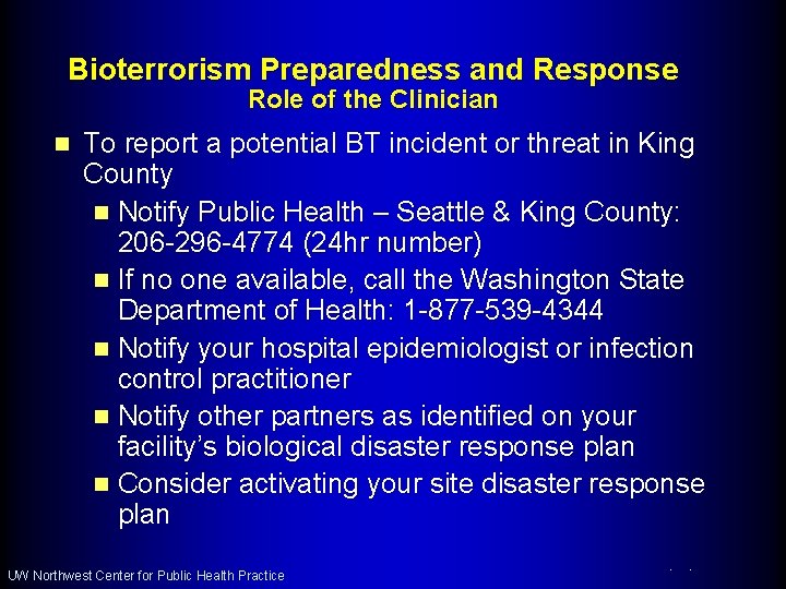 Bioterrorism Preparedness and Response Role of the Clinician n To report a potential BT